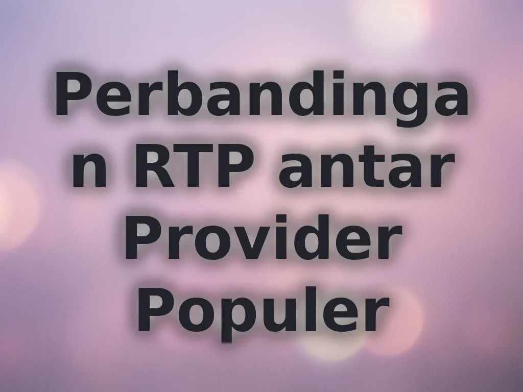 Perbandingan RTP antar Provider Populer